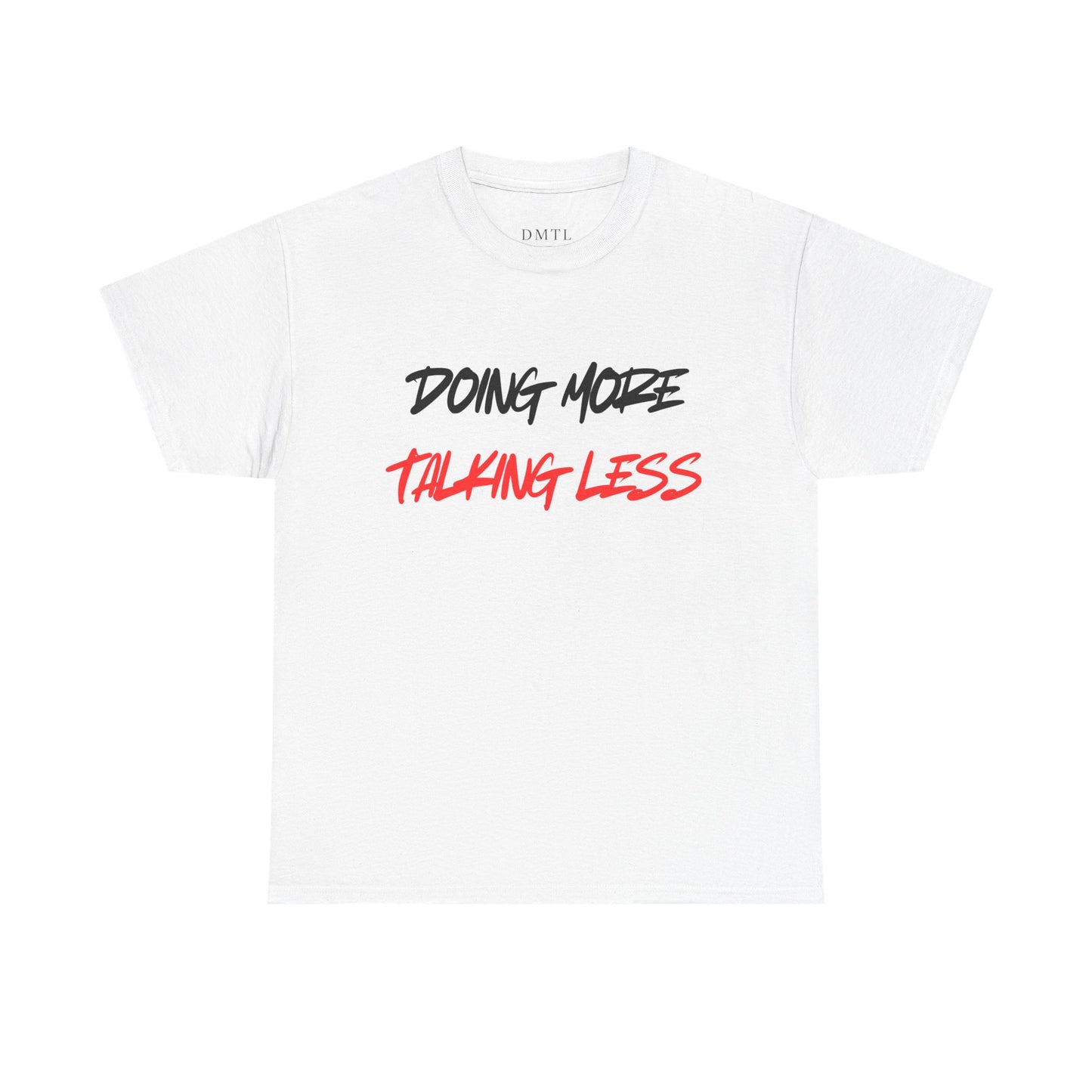 T-Shirt - "Doing More Talking Less"
