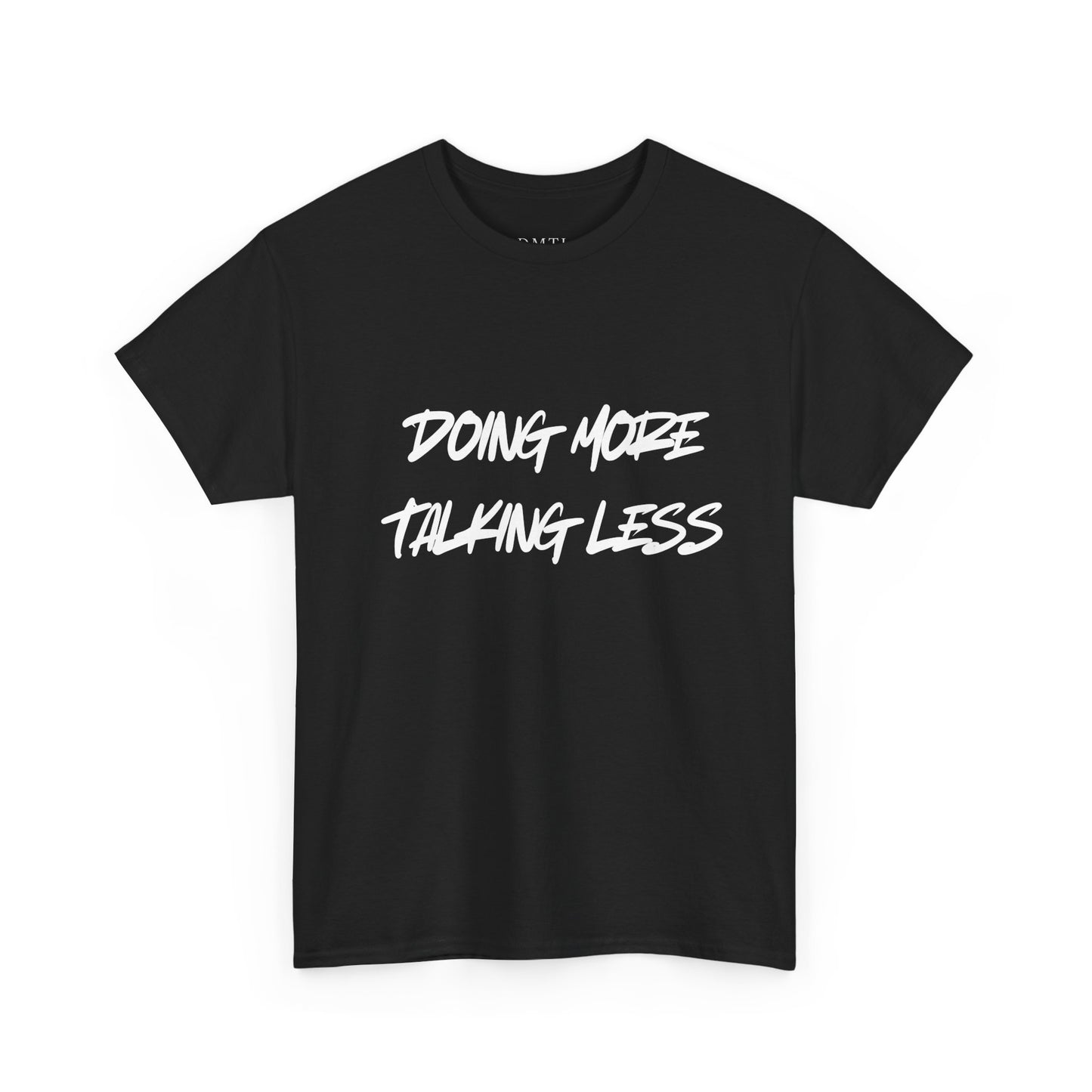 T-Shirt - "Doing More Talking Less"