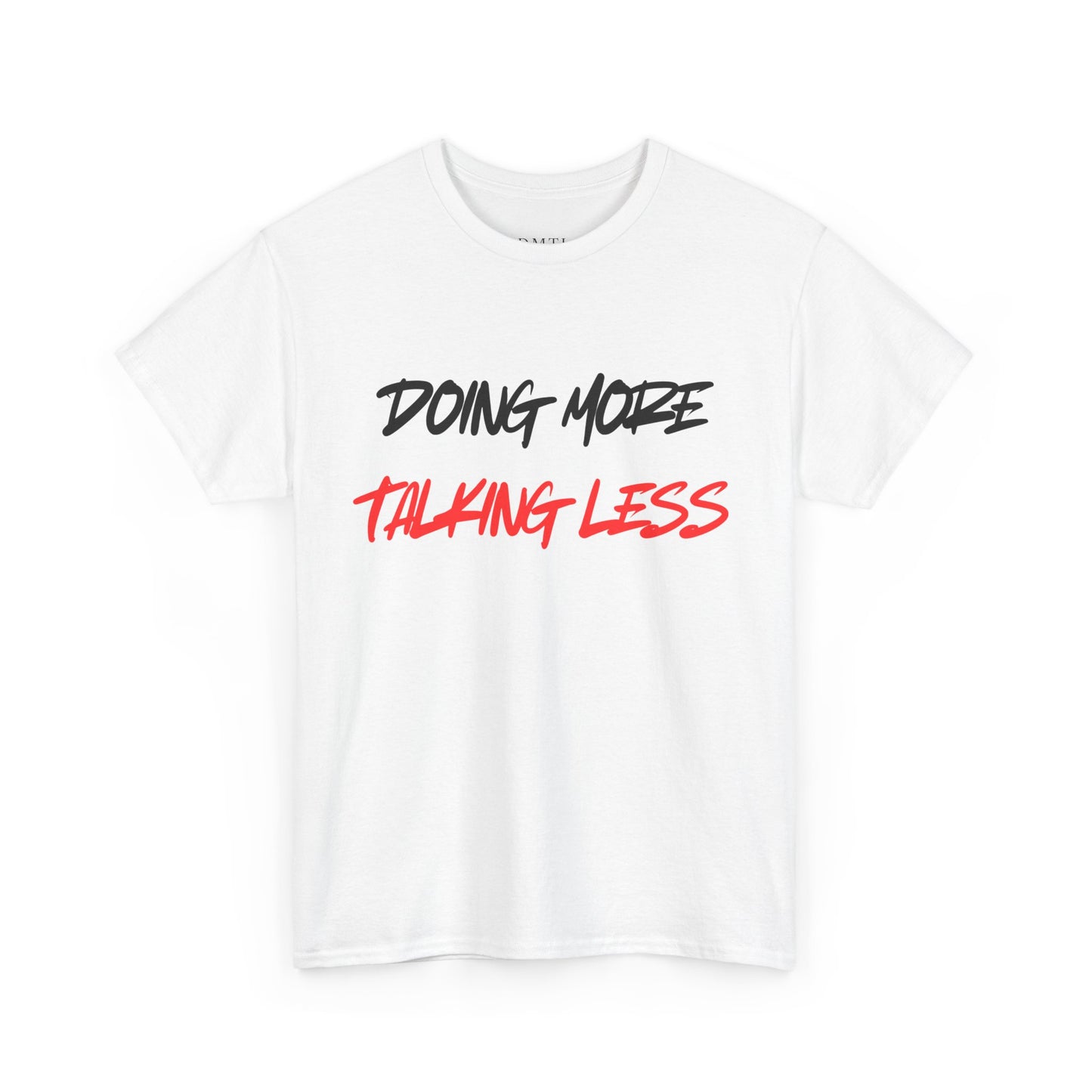 T-Shirt - "Doing More Talking Less"