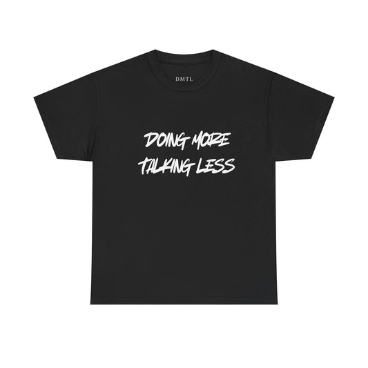 T-Shirt - "Doing More Talking Less"