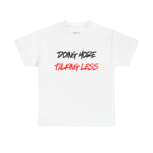 T-Shirt - "Doing More Talking Less"